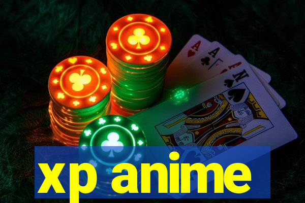 xp anime